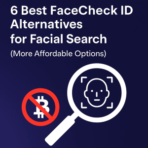 6 Best FaceCheck ID Alternatives for Facial Search (No Crypto Needed)